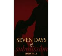 Seven Days of Submission: Billionaire x Submissive with a Secret Agenda (Wolfe + Little Lamb)