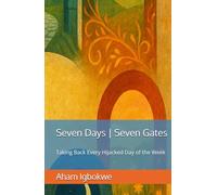Seven Days | Seven Gates: Taking Back Every Hijacked Day of the Week