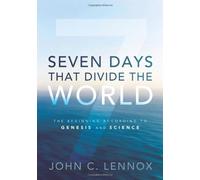 Seven Days That Divide the World by Lennox John (2011-09-20)