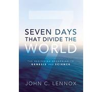 Seven Days That Divide the World: The Beginning According to Genesis and Science