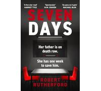 Seven Days: the instant Sunday Times bestseller: a gripping, high-octane crime thriller for 2024 - can Alice save her father from death row?