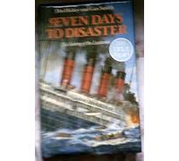 Seven Days to Disaster: Sinking of the "Lusitania"