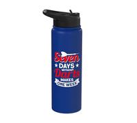 Seven Days Without Darts Makes one W arts Stainless Steel Insulated Water Bottle
