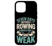 Seven Days Without Rowing Makes One Weak Rowing Athlete Case for iPhone 12 mini