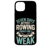 Seven Days Without Rowing Makes One Weak Rowing Athlete Case for iPhone 15 Plus