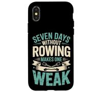Seven Days Without Rowing Makes One Weak Rowing Athlete Case for iPhone X/XS