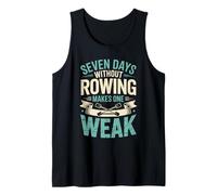 Seven Days Without Rowing Makes One Weak Rowing Athlete Tank Top