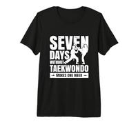 Seven Days Without Taekwondo Makes one Week - Taekwondo Premium T-Shirt