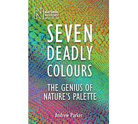 Seven Deadly Colours: The Genius of Nature's Palette