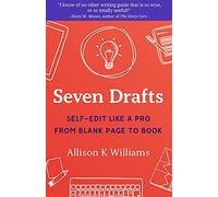 Seven Drafts: Self-Edit Like a Pro from Blank Page to Book