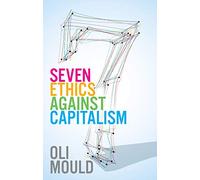 Seven Ethics Against Capitalism: Towards a Planetary Commons