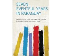 Seven Eventful Years in Paraguay