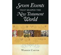 Seven Events That Shaped the New Testament World