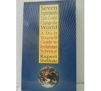 Seven Experiments That Could Change the World: A Do-It-Yourself Guide to Revolutionary Science