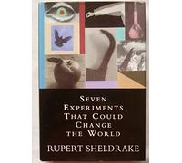 Seven Experiments That Could Change The World: A Do-It Yourself Guide to Revolutionary Science