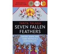 Seven Fallen Feathers: Racism, Death, and Hard Truths in a Northern City
