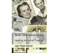 Seven Generations Strong: Healing Ancestral Trauma