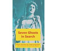 Seven Ghosts in Search (The Fred Urquhart Collection)