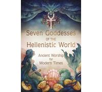 Seven Goddesses of the Hellenistic World: Ancient Worship for Modern Times