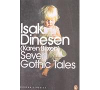 Seven Gothic Tales: The Roads Round Pisa; The Old Chevalier; the Monkey; The Deluge at Norderney; The Supper at Elsinore; The Dreamers; The Poet (Penguin Modern Classics) by Dinesen, Isak (2002) Paperback