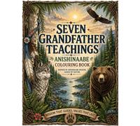 Seven Grandfather Teachings Colouring Book: A Journey of Wisdom, Respect, and Heart