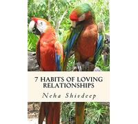 Seven habits of loving relationships: A spiritual guide to blissful relationships