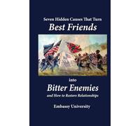 Seven Hidden Causes That Turn Best Friends into Bitter Enemies: And How to Restore Relationships