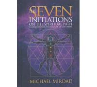 Seven Initiations On The Spiritual Path: Understanding the Purpose of Life's Tests