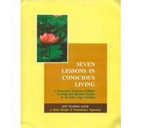Seven Lessons in Conscious Living: v. 22: A Progressive Program of Higher Learning and Spiritual Practice in the Kriya Yoga Tradition (Seven Lessons ... Practice in the Kriya Yoga Tradition)