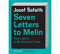 Seven Letters to Melin: Essays on the Soul, Science, Art and Mortality (Václav Havel Series)