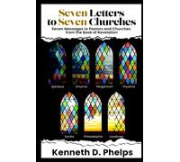 Seven Letters to Seven Churches: Seven Messages to Pastors and Churches from the Book of Revelation