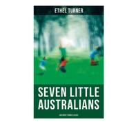 Seven Little Australians (Children's Book Classic)