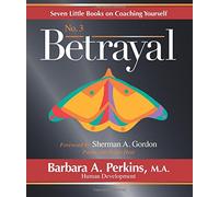 Seven Little Books on Coaching Yourself: Book 3 - Betrayal