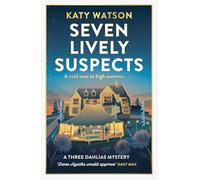 Seven Lively Suspects: An unputdownable cosy mystery set in the Cotswolds (Three Dahlias Mysteries)