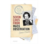 Seven Lives from Mass Observation: Britain in the Late Twentieth Century