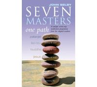 Seven Masters, One Path: Meditation Secrets From The World's Greatest Teachers