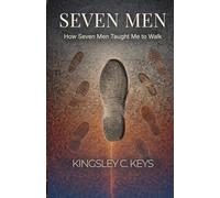 Seven Men: How Seven Men Taught Me to Walk