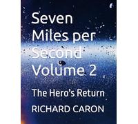 Seven Miles per Second Volume 2: The Hero's Return