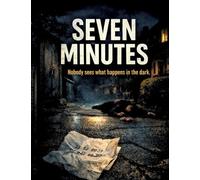 Seven Minutes: Nobody sees what happens in the dark