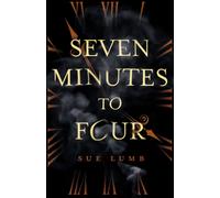 Seven Minutes to Four