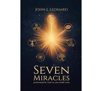 Seven Miracles: Performed by God so You Could Exist