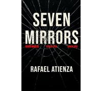 SEVEN MIRRORS: Seven Worlds, Seven Lives, Seven Sins: Seven Mirrors is a haunting collection of seven existential stories, each one a fractured reflection of our deepest fears, regrets, and silences.