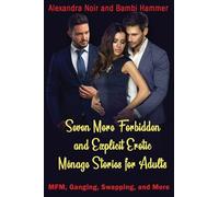 Seven More Forbidden and Explicit Ménage Stories For Adults - MFM, Ganging, Swapping, and More (We're Married, Not Dead)