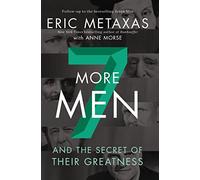 Seven More Men: And the Secret of Their Greatness