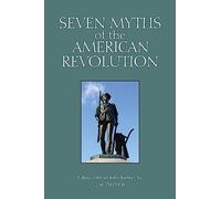 Seven Myths of the American Revolution (Myths of History: A Hackett Series Series)