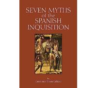 Seven Myths of the Spanish Inquisition (Myths of History: A Hackett Series)