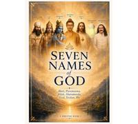 Seven Names of God: A 30-Day Writing Practice Inspired by Meher Baba's Prayer of Hari, Paramatma, Allah, Ahuramazda, God, Yezdan, Hu