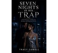 Seven Nights in His Trap: A Dark Romance of Obsession, Revenge, and Dangerous Secrets