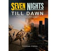 Seven Nights Till Dawn: Triumph Over Afghan Turmoil The Graveyard of the Empires