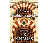 Seven Noble Knights: A Novel of Medieval Spain